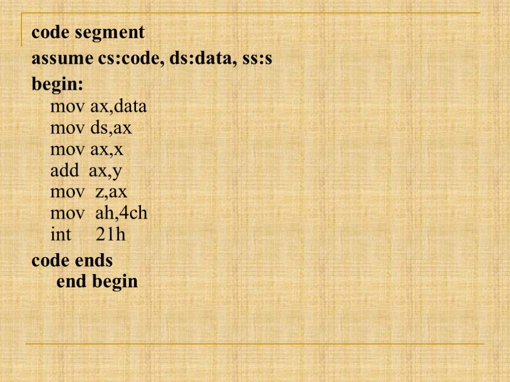 code segment assume cs:code, ds:data, ss:s begin: mov ax,data mov ds,ax mov ax,x add